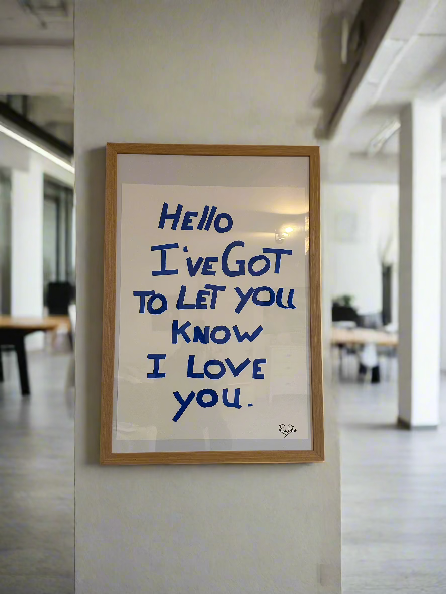 Hello I’ve Got To Let You Know I Love You.